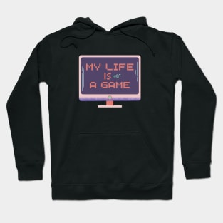 My life is not a game, simple text Hoodie